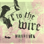 Review: To The Wire - Willpower