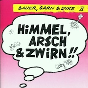 Bauer, Garn & Dyke: Himmel, Arsch & Zwirn (1982) - Remaster